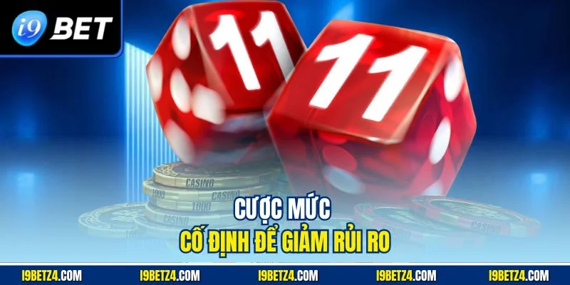 Cược mức cố định để giảm rủi ro