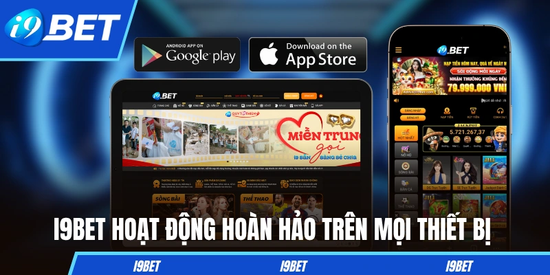 I9BET hoạt động hoàn hảo trên mọi thiết bị